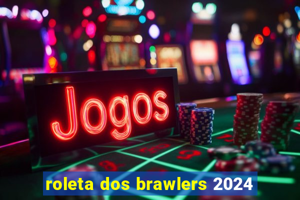 roleta dos brawlers 2024